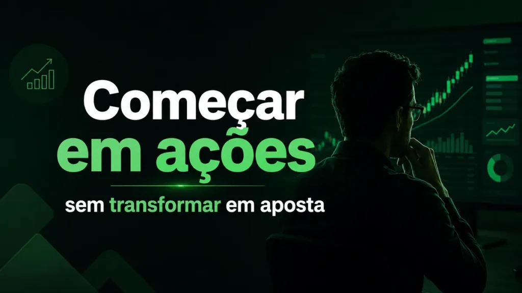 Imagem sobre como começar a investir em ações sem transformar investimento em aposta.